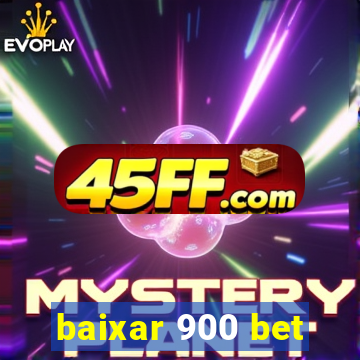 baixar 900 bet